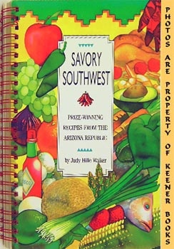 Image du vendeur pour Savory Southwest : Prize - Winning Recipes From The Arizona Republic mis en vente par Keener Books (Member IOBA)