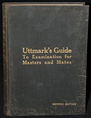 UTTMARK'S GUIDE TO THE UNITED STATES LOCAL INSPECTORS EXAMINATION FOR MASTERS AND MATES OF OCEAN ...