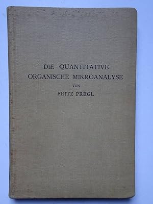 Seller image for Die Quantitative Organische Mikroanalyse. for sale by Antiquariaat De Boekenbeurs