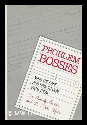 Immagine del venditore per Problem Bosses : Who They Are and How to Deal with Them / Mardy Grothe and Peter Wylie venduto da MW Books