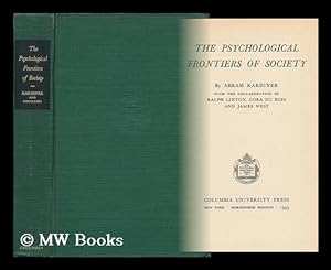 Seller image for The Psychological Frontiers of Society / by Abram Kardiner, with the Collaboration of Ralph Linton, Cora Du Bois and James West for sale by MW Books Ltd.