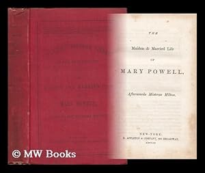 Image du vendeur pour The Maiden & Married Life of Mary Powell, Afterwards Mistress Milton mis en vente par MW Books Ltd.