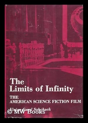 Imagen del vendedor de The Limits of Infinity : the American Science Fiction Film, 1950-75 / Vivian Carol Sobchack a la venta por MW Books