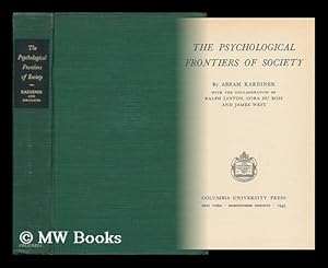 Seller image for The Psychological Frontiers of Society / by Abram Kardiner, with the Collaboration of Ralph Linton, Cora Du Bois and James West for sale by MW Books