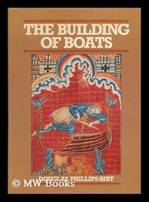 Seller image for The Building of Boats / Douglas Phillips-Birt for sale by MW Books