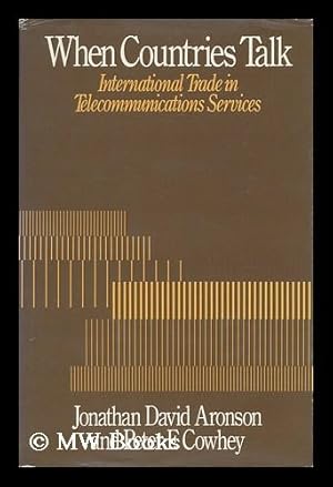 Seller image for When Countries Talk : International Trade in Telecommunications Services / Jonathan David Aronson, Peter F. Cowhey for sale by MW Books