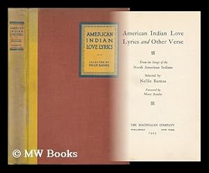 Seller image for American Indian Love Lyrics, and Other Verse, from the Songs of the North American Indians, Selected by Nellie Barnes; Foreword by Mary Austin for sale by MW Books