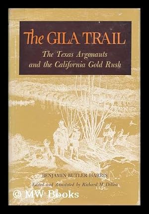 Bild des Verkufers fr The Gila Trail: the Texas Argonauts and the California Gold Rush. Edited and Annotated by Richard H. Dillon zum Verkauf von MW Books