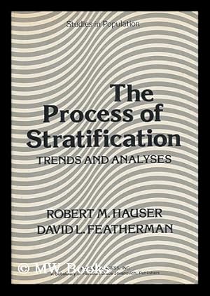 Image du vendeur pour The Process of Stratification : Trends and Analyses / Robert M. Hauser, David L. Featherman mis en vente par MW Books