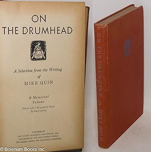 Bild des Verkufers fr On the drumhead; a selection from the writing of Mike Quin [pseud.] A memorial volume, edited, with a biographical sketch by Harry Carlisle zum Verkauf von Bolerium Books Inc.