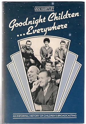 Immagine del venditore per Goodnight Children .Everywhere : An informal history of Children's Broadcasting venduto da Michael Moons Bookshop, PBFA