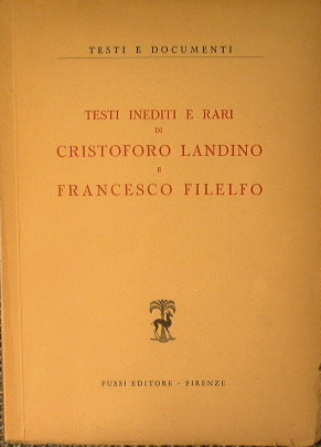 Testi Inediti e Rari di Cristoforo Landino e Francesco Filelfo.