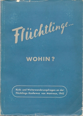 Flüchtlinge . wohin ? Bericht über die Tagung für Rück- und Weiterwanderungsfragen an der Flüchtl...