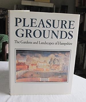 Pleasure Grounds: The Gardens and Landscapes of Hampshire