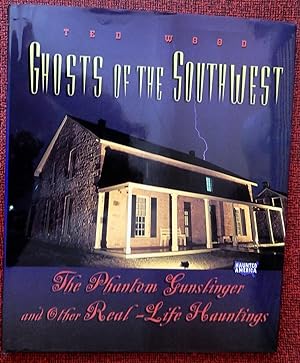 Ghosts of the Southwest: The Phantom Gunslinger and Other Real-Life Hauntings.