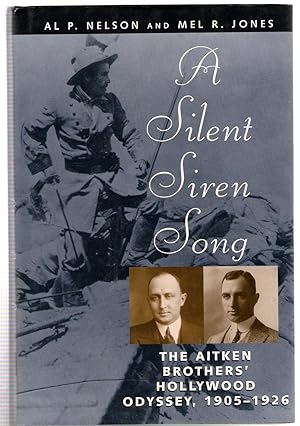 Seller image for A Silent Siren Song : The Aitken Brothers' Hollywood Odyssey, 1905-1926 for sale by Michael Moons Bookshop, PBFA
