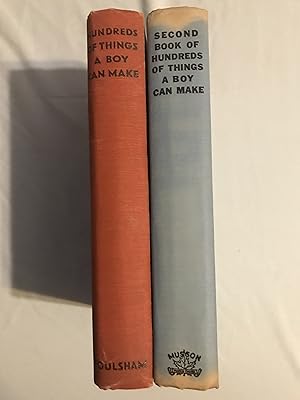 Hundreds Of Things A Boy Can Make: A Hobby Book For Boys Of All Ages and Second Book.: 2 volumes