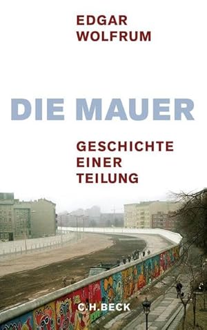 Immagine del venditore per Die Mauer : Geschichte einer Teilung venduto da AHA-BUCH GmbH