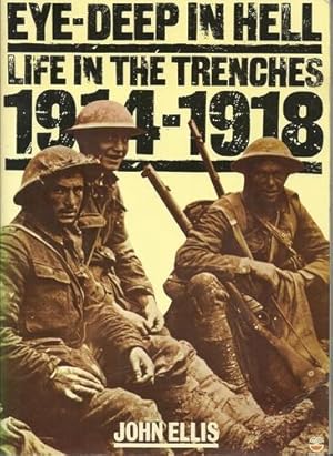 Imagen del vendedor de Eye-Deep in Hell Life in the Trenches 1914-1918. a la venta por Saintfield Antiques & Fine Books