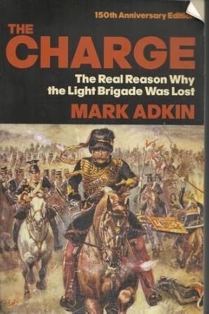 Seller image for The Charge The Real Reason Why the Light Brigade Was Lost. for sale by Saintfield Antiques & Fine Books