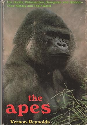 Apes, The The Gorilla, Chimpanzee, Orangutan, and Gibbon: Their History and Their World