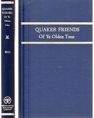 Our Quaker Friends of Ye Olden Time Being in Part a Transcript of the Minute Books of Cedar Creek...
