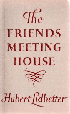 The Friends Meeting House: Historical Survey of Friends' Places of Worship from the Beginning of ...