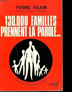 Bild des Verkufers fr 130.000 FAMILLES PRENNENT LA PAROLE. RELATIONS DANS LA FAMILLE. AUTORITE ET LIBERTE. MARIAGE ET SEXUALITE. FAMILLE ET CHRISTIANISME. zum Verkauf von Le-Livre