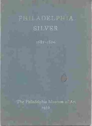 Philadelphia Silver 1682-1800: The Philadelphia Museum of Art April 14 to May 27, 1956