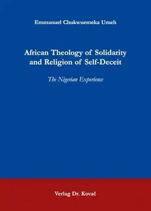 Seller image for African Theology of Solidarity and Religion of Self-Deceit, The Nigerian Experience for sale by Verlag Dr. Kovac GmbH