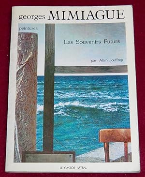 Imagen del vendedor de GEORGES MIMIAGUE - Les Souvenirs Futurs - Peintures a la venta por LE BOUQUINISTE