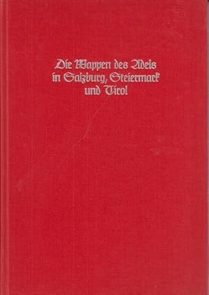 Bild des Verkufers fr Die Wappen des Adels in Salzburg, Steiermark und Tirol. Aus dem Inhalt: Aus Band IV, 6.Abt.: Der Salzburgische Adel, Nrnberg 1883: IV, 83 S., 31 Tafelabbildungen / Aus Band IV, 7.Abt.: Steiermrkischer Adel (mit Anhang Steirischer Uradel 1229 - 1245), Nrnberg 1919 - 1921: Spalten 1 - 344, 72 Tafelabbildungen. / Aus Band IV, 1.Abt.: Der Adel der gefrsteten Grafschaft Tirol, Nrnberg 1857: IV, 25 S., 27 Tafelabbildungen. / Aus Band VI, 3.Abt.: Abgestorbene Tiroler Adelsgeschlechter, Nrnberg um 1858: 24 S., 5 Tafelabbildungen. / Aus Band VII, 1.Abt.: Ergnzungen und Nachtrge zum Tiroler Adel, Nrnberg 1859: 29 S., Tafelabbildungen 9-13 (so komplett). zum Verkauf von Antiquariat Carl Wegner