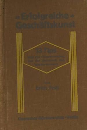 Bild des Verkufers fr Erfolgreiche Geschftskunst. 13 Tips und viel Handwerkzeug aus der Werkstatt des Werbe-Anwalts von Erich Falk. zum Verkauf von Antiquariat Carl Wegner