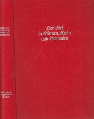 Bild des Verkufers fr Der Adel in Krnten, Krain und Dalmatien. Aus dem Inhalt: Aus Band IV, 8.Abt.: Der Krntner Adel, Nrnberg 1879: VI, 228 Seiten, 29 Tafelabbildungen. / Aus Band IV, 2.Abt.: Der Adel des Herzogtums Krain und der Grafschaften Grz und Gradiska, Nrnberg 1859: IV, 33 S., 29 Tafelabbildungen. / Aus Band IV, 3.Abt.: Der Adel des Knigreichs Dalmatien, Nrnberg 1873: XXXIII, 139 S., III, 76 Tafelabbildungen. zum Verkauf von Antiquariat Carl Wegner