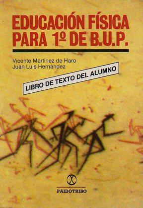 Imagen del vendedor de EDUCACIN FSICA PARA 1 DE BUP. Libro de Texto del Alumno. a la venta por angeles sancha libros