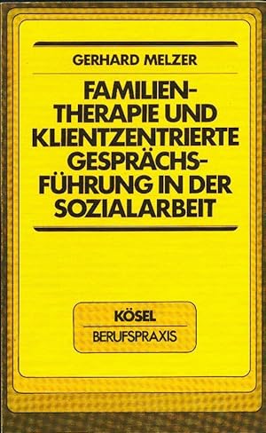 Familientherapie und klientzentrierte Gesprächsführung in der Sozialarbeit