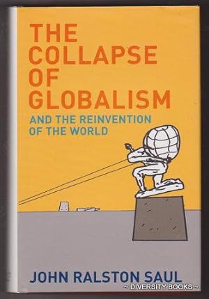 THE COLLAPSE OF GLOBALISM : And the Reinvention of the World