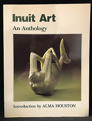 Seller image for Inuit Art; An Anthology for sale by Burton Lysecki Books, ABAC/ILAB