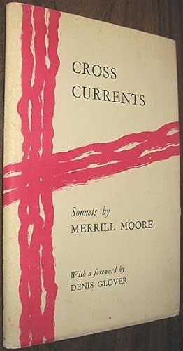 Cross Currents : A Selection By Denis Glover of Sonnets By Merrill Moore 1903 - 1957