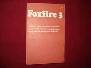 Seller image for The Foxfire Book 3. Animal Care, Banjos and Dulcimers, Hide Tanning, Summer and Fall Wild Plant Foods, Butter Churns, Ginseng, and Still More Affairs of Plain Living. for sale by BookMine