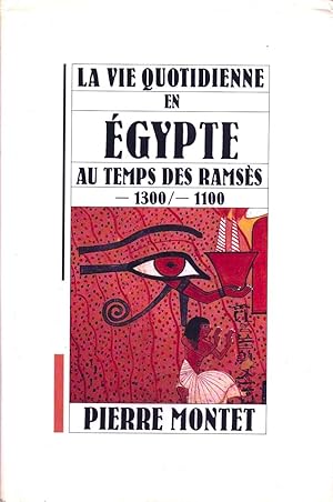 La vie quotidienne en Egypte au temps des Ramsès - 1300/ -1100