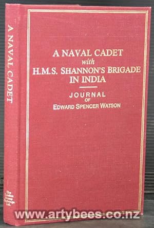 Seller image for A Naval Cadet with H.M.S. Shannon's Brigade in India. Journal of Edward Spencer Watson for sale by Arty Bees Books
