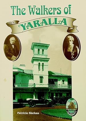 The Walkers of Yaralla.The History of Thomas Walker and Dame Eadith Walker.