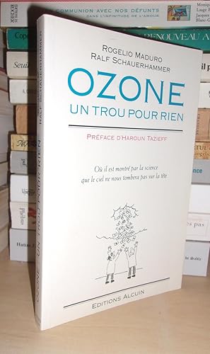 Seller image for OZONE : Un Trou Pour Rien, O Il Est Montr Par La Science Que Le Ciel Ne Nous Tombera Pas Sur La Tte, Prface d'Haroun Tazieff for sale by Planet's books