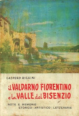 Seller image for Il Valdarno fiorentino e la vallle del Bisenzio. Note e memorie storico-artistico-letterarie. for sale by DARIS SAS