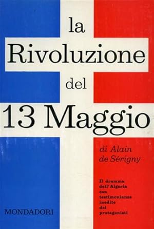 Imagen del vendedor de La rivoluzione del 13 maggio. Il dramma dell'Algeria con testimonianze inedite dei protagonisti. a la venta por FIRENZELIBRI SRL