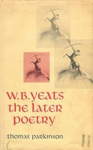 W.B. Yeats: The Later Poetry