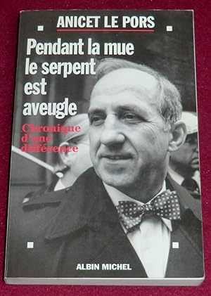 Image du vendeur pour PENDANT LA MUE LE SERPENT EST AVEUGLE - Chronique d'une diffrence mis en vente par LE BOUQUINISTE