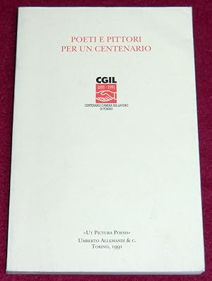 Image du vendeur pour POETI E PITTORI PER UN CENTENARIO - "Ut Pictura Poesis" - CGIL 1891-1991 - Centenario Camera del Lavoro di Torino mis en vente par LE BOUQUINISTE