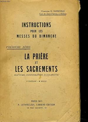 Seller image for INSTRUCTIONS POUR LES MESSES DU DIMANCHE. PREMIERE SERIE. LA PRIERE ET LES SACREMENTS. BAPTEME, CONFIRMATION, EUCHARISTIE. for sale by Le-Livre